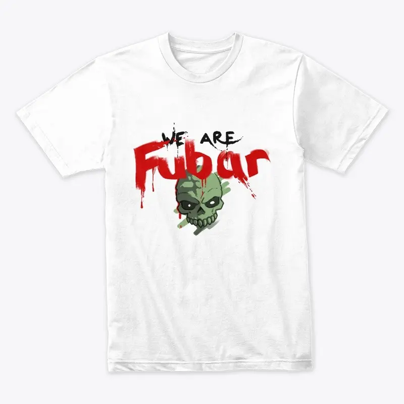 FubarBundy WE ARE FUBAR Tee's (Light)