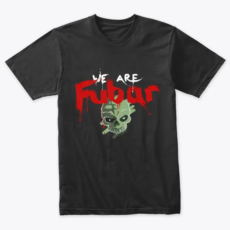 FubarBundy WE ARE FUBAR Tee's (Dark)