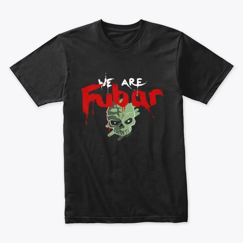 FubarBundy WE ARE FUBAR Tee's (Dark)