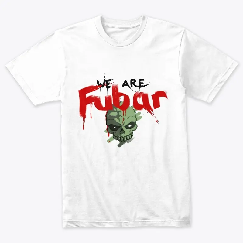 FubarBundy WE ARE FUBAR Tee's (Light)