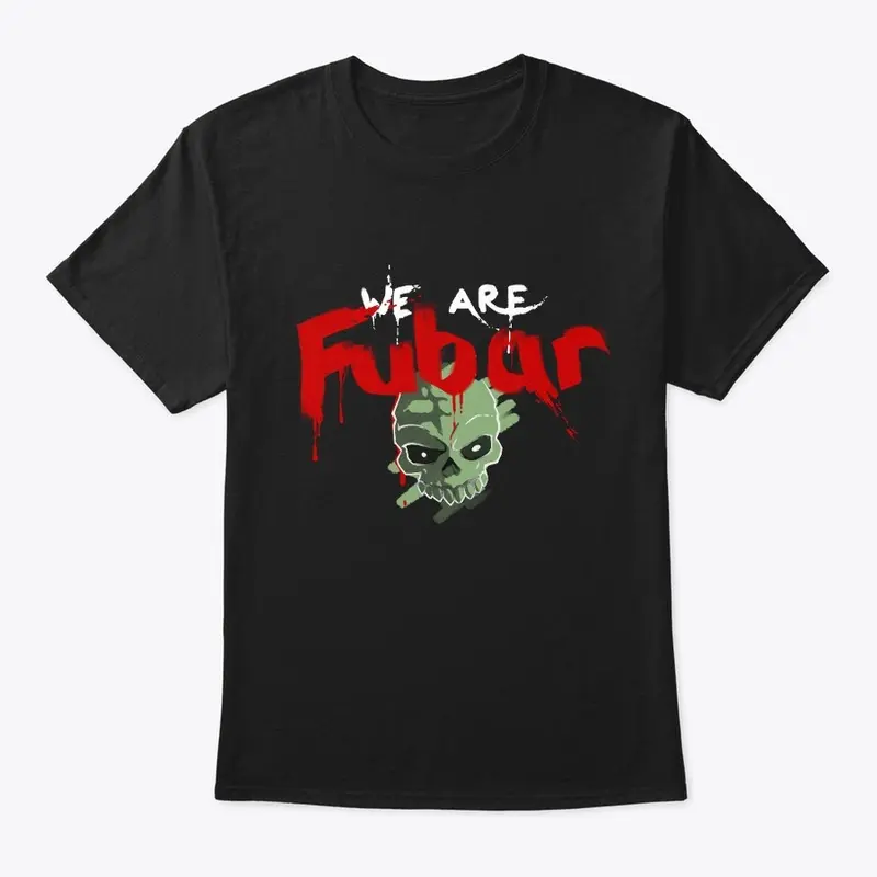 FubarBundy WE ARE FUBAR Tee's (Dark)