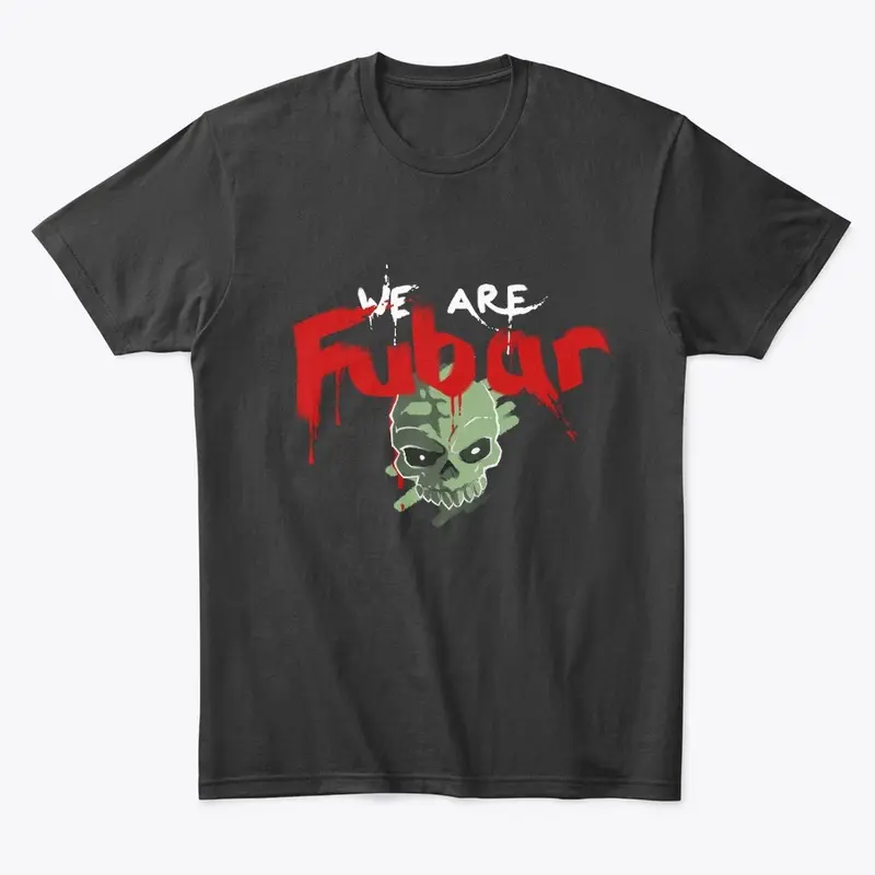 FubarBundy WE ARE FUBAR Tee's (Dark)